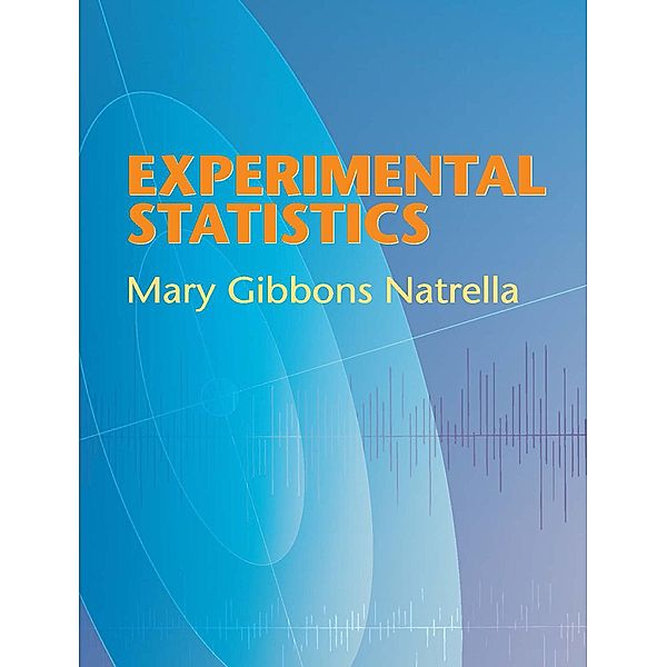 Experimental Statistics / Dover Books on Mathematics, Mary Gibbons Natrella