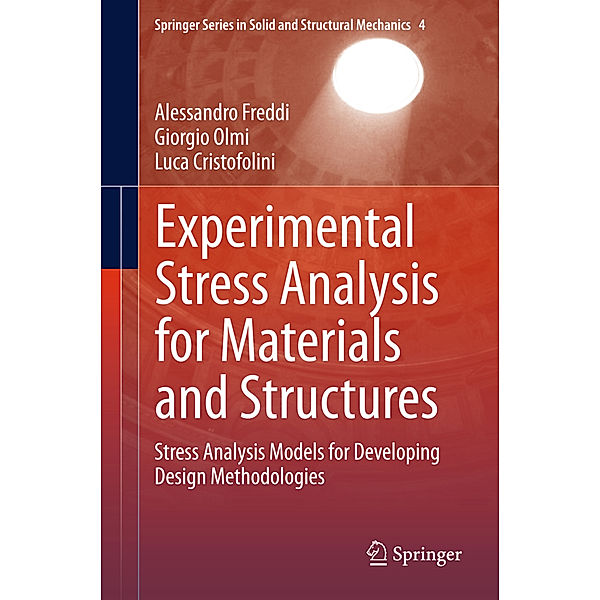 Experimental Stress Analysis for Materials and Structures, Alessandro Freddi, Luca Cristofolini, Giorgio Olmi