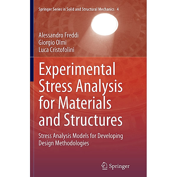 Experimental Stress Analysis for Materials and Structures, Alessandro Freddi, Giorgio Olmi, Luca Cristofolini