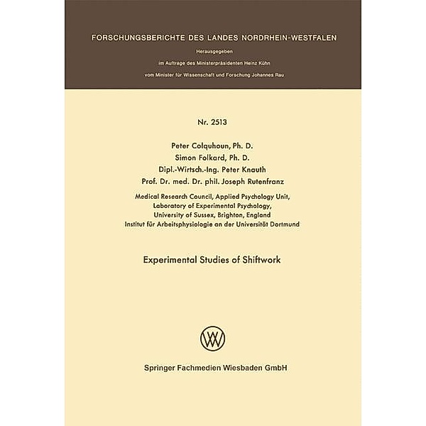 Experimental Studies of Shiftwork / Forschungsberichte des Landes Nordrhein-Westfalen, Peter Colquhoun, Simon Folkard, Peter Knauth, Joseph Rutenfranz