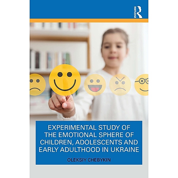 Experimental Study of the Emotional Sphere of Children, Adolescents and Early Adulthood in Ukraine, Oleksiy Chebykin