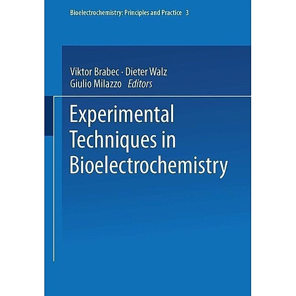 Experimental Techniques in Bioelectrochemistry / Bioelectrochemistry: Principles and Practice Bd.3