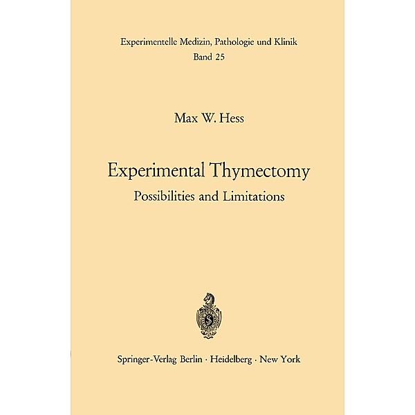 Experimental Thymectomy / Experimentelle Medizin, Pathologie und Klinik Bd.25, M. W. Hess