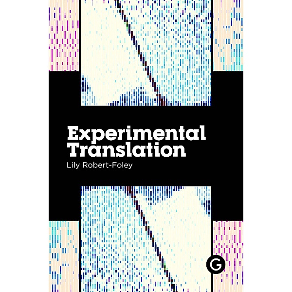 Experimental Translation / Practice as Research, Lily Robert-Foley