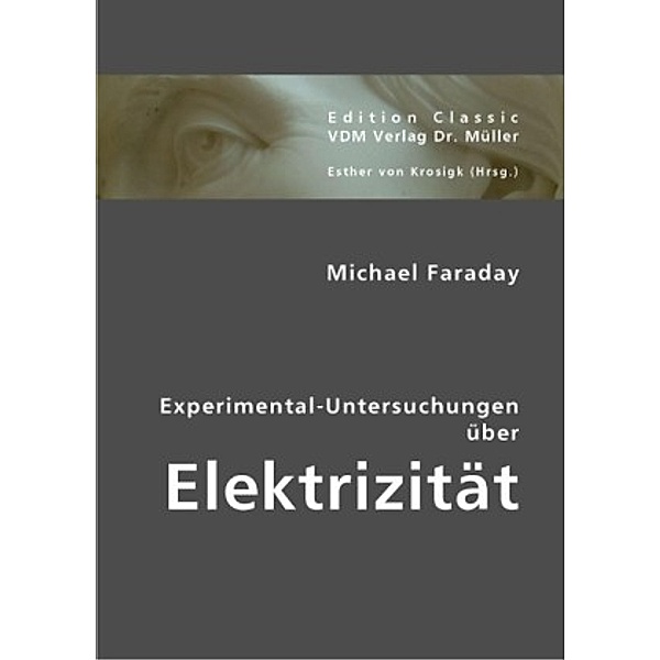 Experimental-Untersuchungen über Elektrizität, Michael Faraday