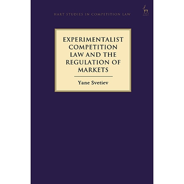 Experimentalist Competition Law and the Regulation of Markets, Yane Svetiev
