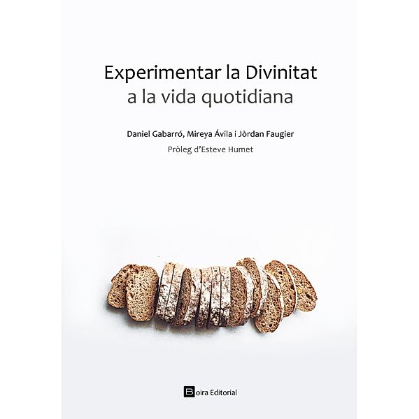 Experimentar la Divinitat a la vida quotidiana, Daniel Gabarró, Mireya Ávila, Jòrdan Faugier