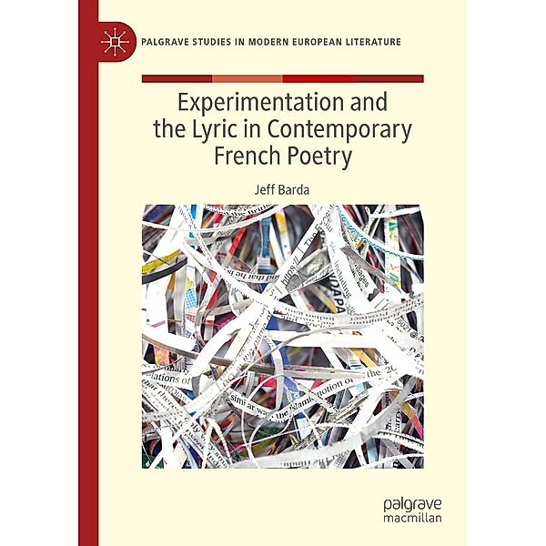 Experimentation and the Lyric in Contemporary French Poetry / Palgrave Studies in Modern European Literature, Jeff Barda