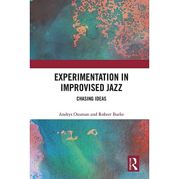 Experimentation in Improvised Jazz, Andrys Onsman, Robert Burke