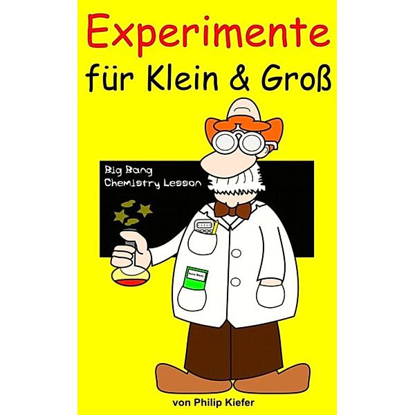 Experimente für Klein &amp; Groß, Philip Kiefer