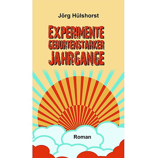 Experimente geburtenstarker Jahrgänge, Jörg Hülshorst
