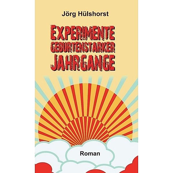 Experimente geburtenstarker Jahrgänge, Jörg Hülshorst