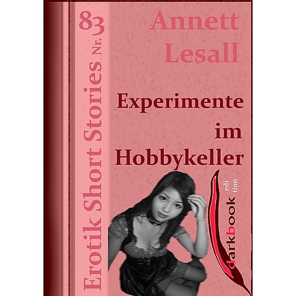 Experimente im Hobbykeller / Erotik Short Stories, Annett Lesall