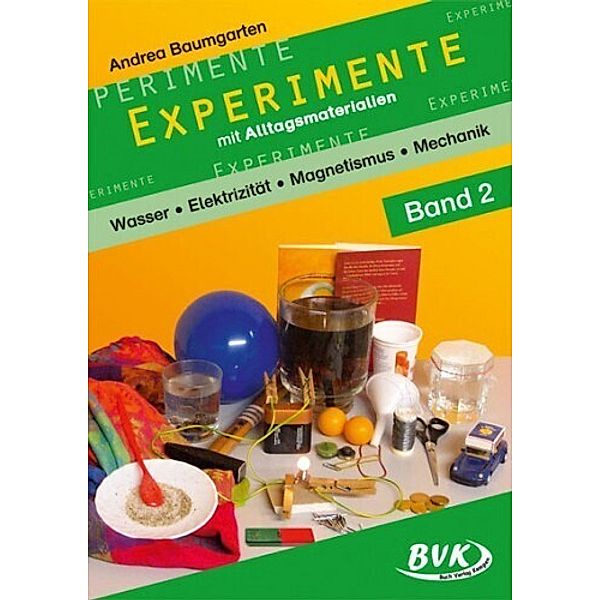 Experimente mit Alltagsmaterialien Band 2.Bd.2, Andrea Baumgarten