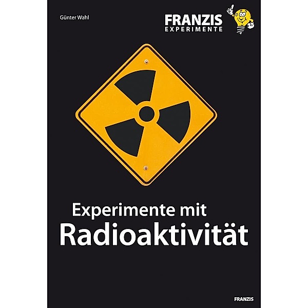 Experimente mit Radioaktivität / Experimente, Günter Wahl