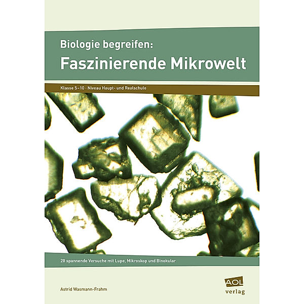Experimente und Erkundungen / Biologie begreifen: Faszinierende Mikrowelt, Astrid Wasmann-Frahm