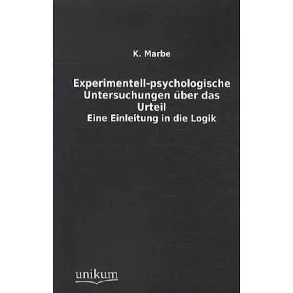 Experimentell-psychologische Untersuchungen über das Urteil, Karl Marbe