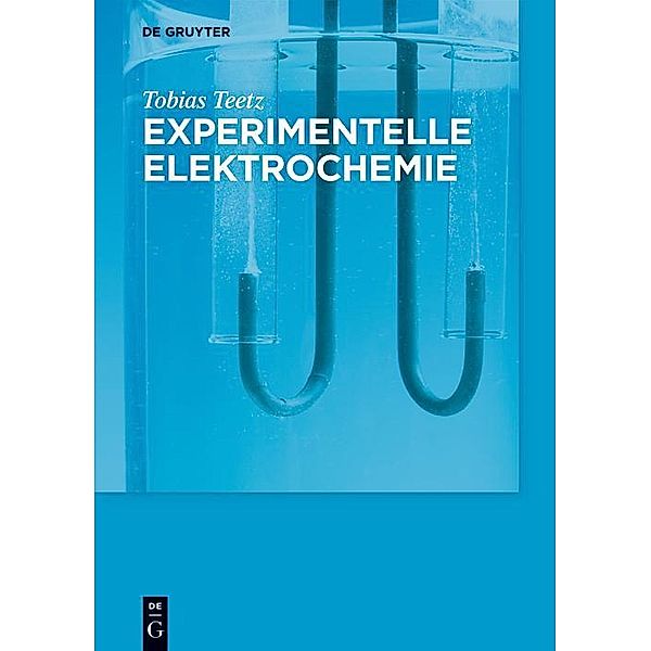 Experimentelle Elektrochemie / De Gruyter Studium, Tobias Teetz