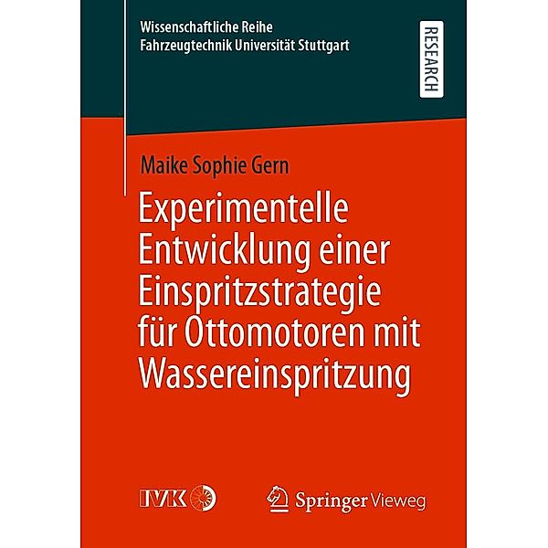 Experimentelle Entwicklung einer Einspritzstrategie für Ottomotoren mit Wassereinspritzung / Wissenschaftliche Reihe Fahrzeugtechnik Universität Stuttgart, Maike Sophie Gern