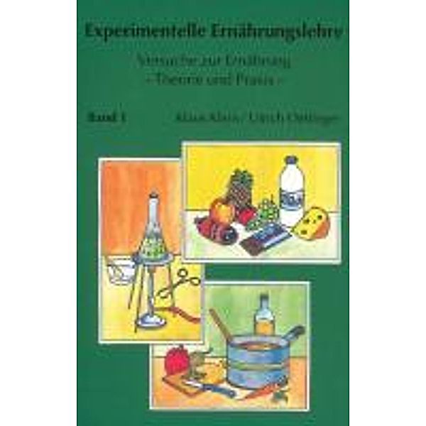 Experimentelle Ernährungslehre: Bd.1 Eiweiße, Kohlenhydrate, Fette, Vitamine, Mineralstoffe, Klaus Klein, Ulrich Oettinger