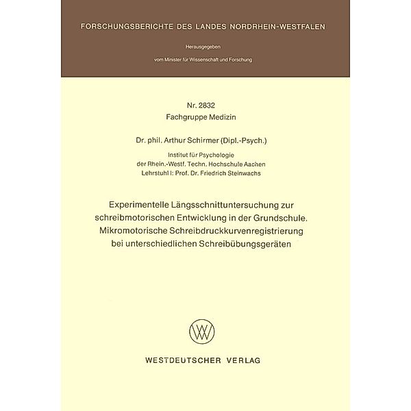 Experimentelle Längsschnittuntersuchung zur schreibmotorischen Entwicklung in der Grundschule. Mikromotorische Schreibdruckkurvenregistrierung bei unterschiedlichen Schreibübungsgeräten / Forschungsberichte des Landes Nordrhein-Westfalen, Arthur Schirmer