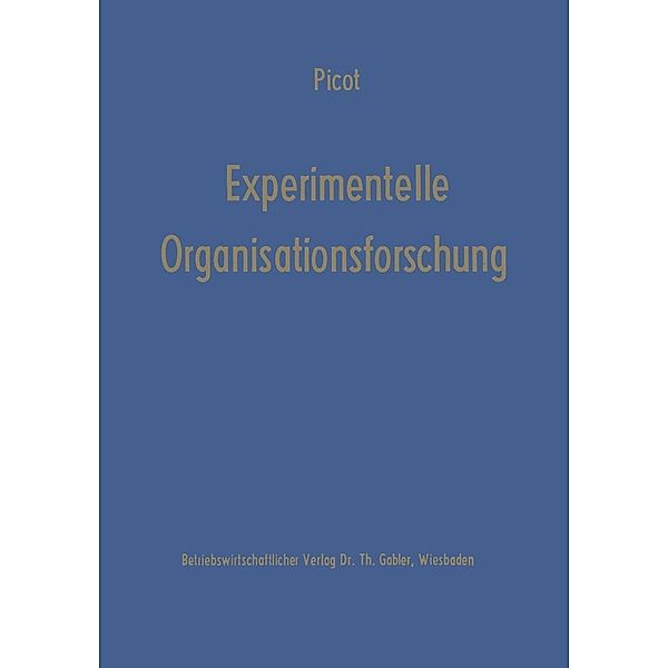Experimentelle Organisationsforschung / Die Betriebswirtschaft in Forschung und Praxis Bd.16, Arnold Picot