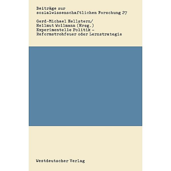 Experimentelle Politik - Reformstrohfeuer oder Lernstrategie / Beiträge zur sozialwissenschaftlichen Forschung Bd.27