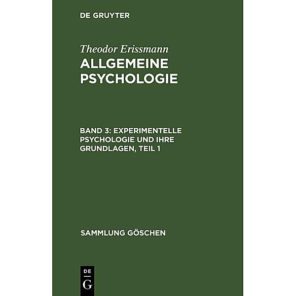 Experimentelle Psychologie und ihre Grundlagen, Teil 1 / Sammlung Göschen Bd.833, Theodor Erissmann