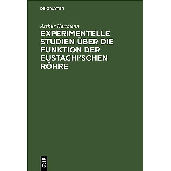 Experimentelle Studien über die Funktion der Eustachi'schen Röhre, Arthur Hartmann