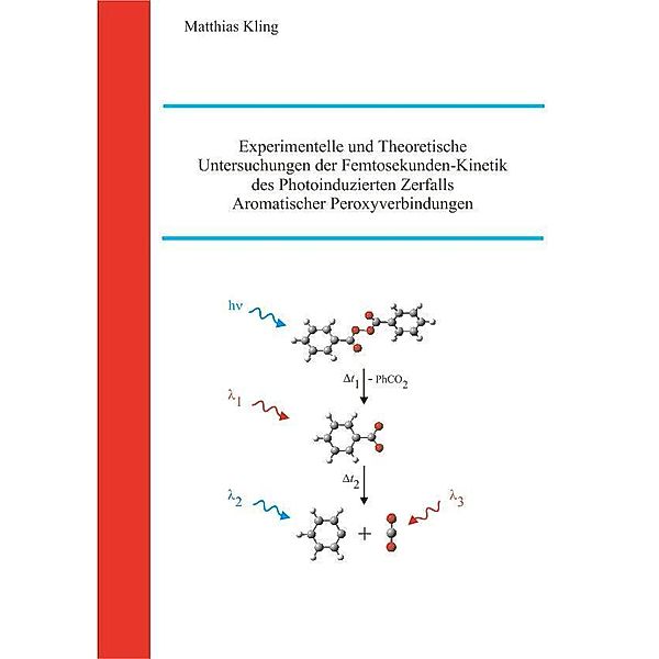 Experimentelle und Theoretische Untersuchungen der Femtosekunden-Kinetik des Photoinduzierten Zerfalls Aromatischer Peroxyverbindungen