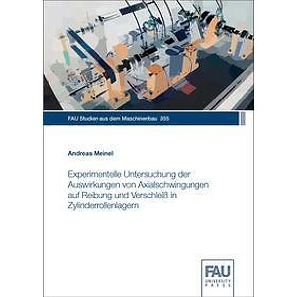 Experimentelle Untersuchung der Auswirkungen von Axialschwingungen auf Reibung und Verschleiss in Zylinderrollenlagern, Andreas Meinel