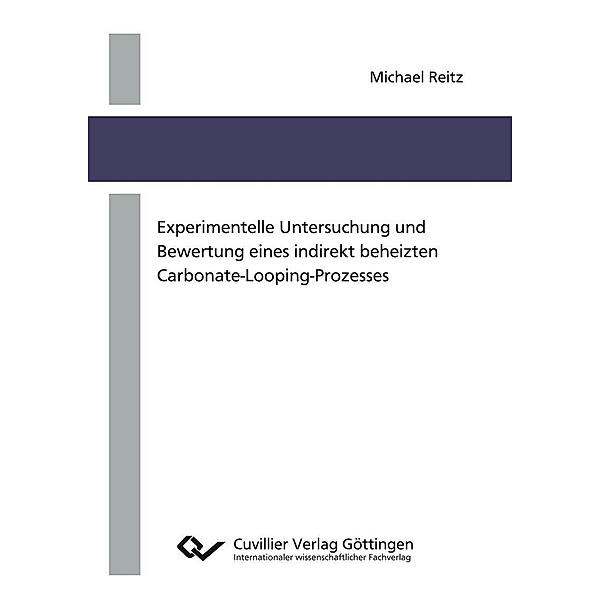 Experimentelle Untersuchung und Bewertung eines indirekt beheizten Carbonate-Looping-Prozesses