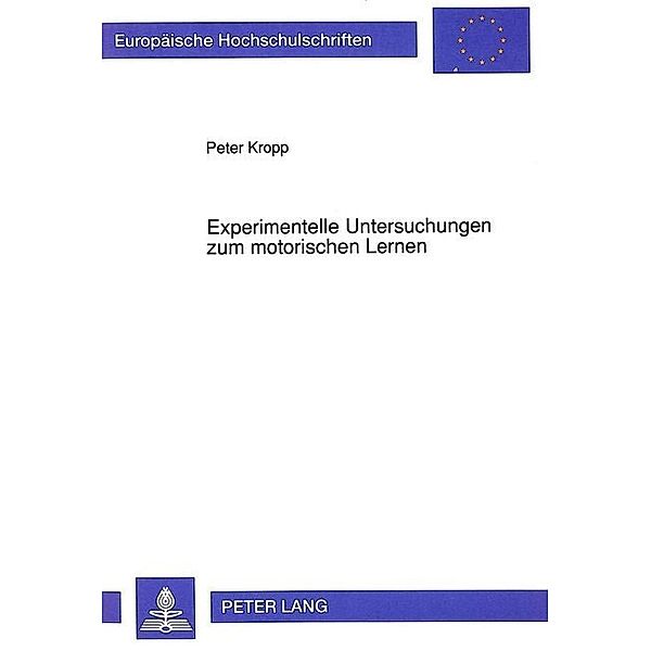 Experimentelle Untersuchungen zum motorischen Lernen, Peter Kropp