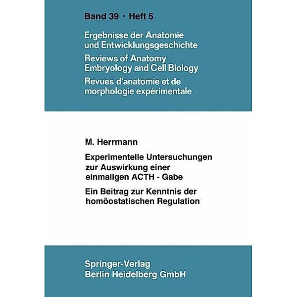 Experimentelle Untersuchungen zur Auswirkung einer einmaligen ACTH-Gabe / Advances in Anatomy, Embryology and Cell Biology Bd.39/5, M. Hermann
