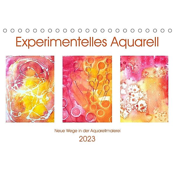 Experimentelles Aquarell - Neue Wege in der Aquarellmalerei (Tischkalender 2023 DIN A5 quer), Michaela Schimmack