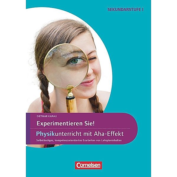 Experimentieren Sie! Physikunterricht mit Aha-Effekt, Dietmar Karau