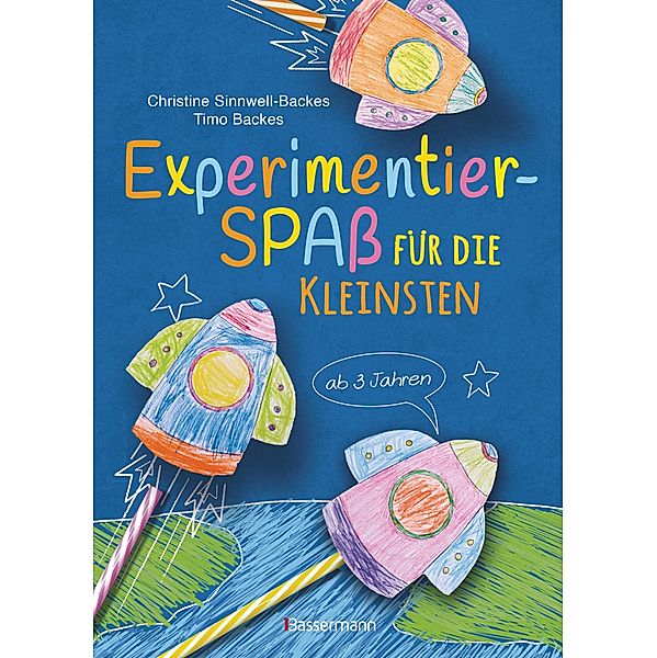 Experimentierspass für die Kleinsten. 25 leichte Experimente für Kinder ab 3 Jahren. Schwebende Eier, Fluchtpfeffer, Rasierschaum-Regenwolken u.v.m. Leicht durchführbar mit Haushaltsmaterialien, Christine Sinnwell-Backes, Timo Backes