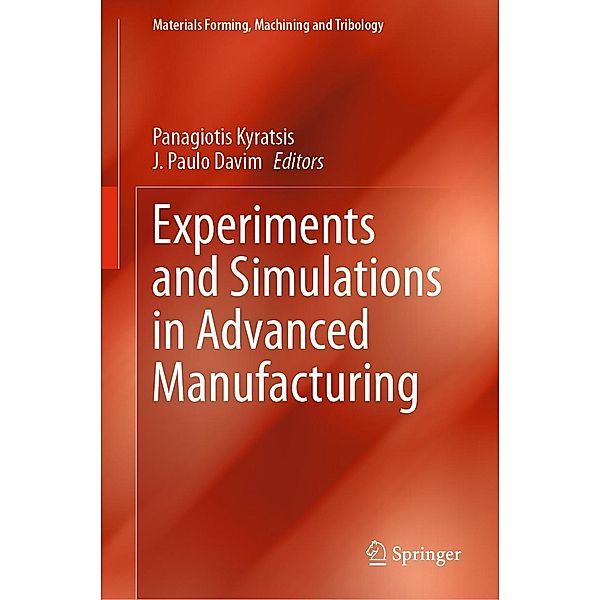 Experiments and Simulations in Advanced Manufacturing / Materials Forming, Machining and Tribology