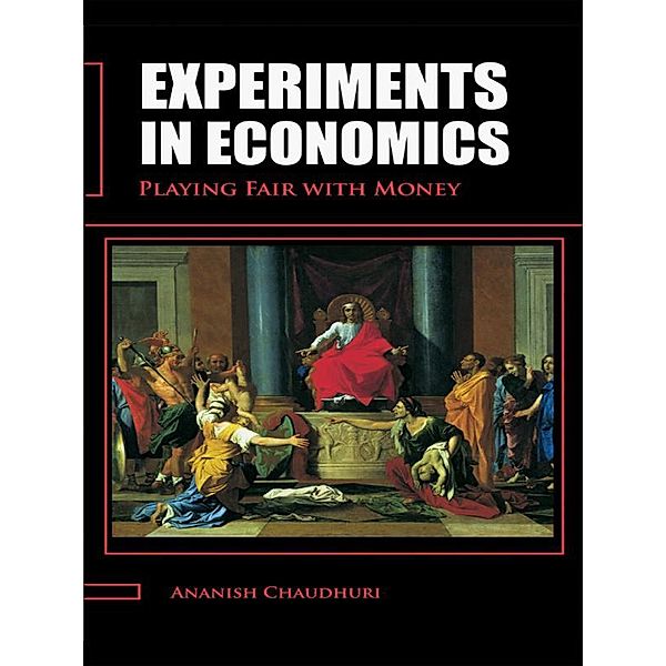 Experiments in Economics, Ananish Chaudhuri