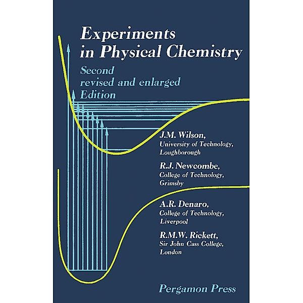 Experiments in Physical Chemistry, J. M. Wilson, R. J. Newcombe, A. R. Denaro