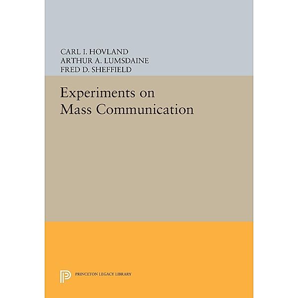 Experiments on Mass Communication / Princeton Legacy Library, C. I. Hovland