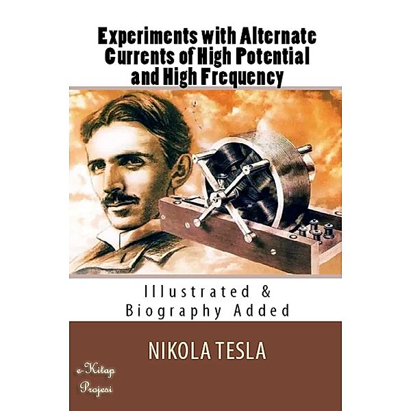 Experiments with Alternate Currents of High Potential and High Frequency, Nikola Tesla