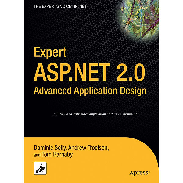 Expert ASP.NET 2.0 Advanced Application Design, Tom Barnaby, Dominic Selly, Andrew Troelsen