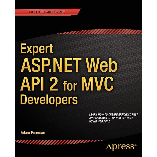 Expert ASP.NET Web API 2 for MVC Developers, Adam Freeman