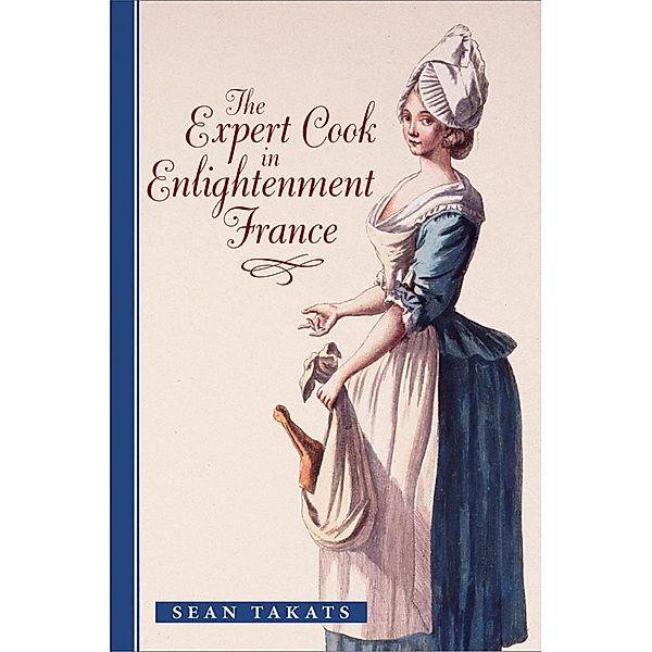 Expert Cook in Enlightenment France, Sean Takats