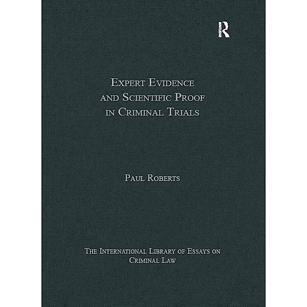 Expert Evidence and Scientific Proof in Criminal Trials, Paul Roberts
