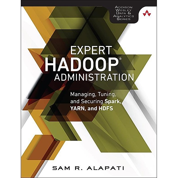 Expert Hadoop Administration, Sam Alapati