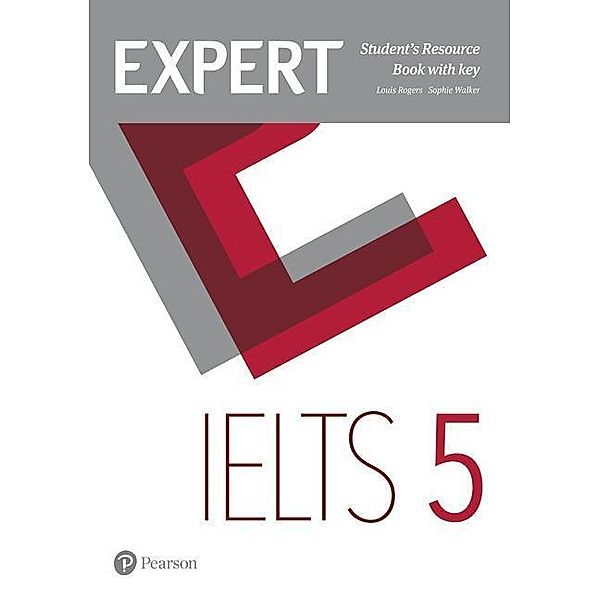 Expert IELTS 5 Student's Resource Book with Key, Louis Rogers, Sophie Walker