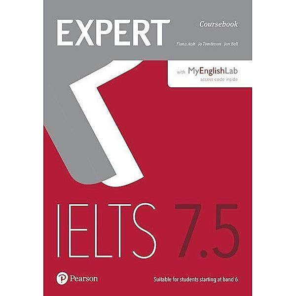 Expert IELTS 7.5 Coursebook with Online Audio and MyEnglishLab Pin Pack, m. 1 Beilage, m. 1 Online-Zugang, Fiona Aish, Jo Tomlinson, Jan Bell