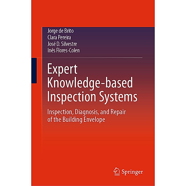 Expert Knowledge-based Inspection Systems, Jorge de Brito, Clara Pereira, José D. Silvestre, Inês Flores-Colen